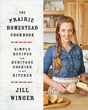 The Prairie Homestead Cookbook by Jill Winger