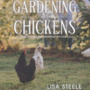 Gardening with Chickens by Lisa Steele (eBook)